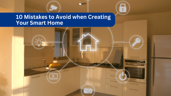 10 Mistakes to Avoid When Creating Your Smart Home