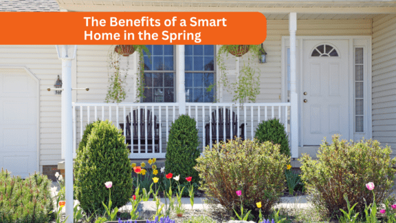 Benefits of a Smart Home System in the Spring