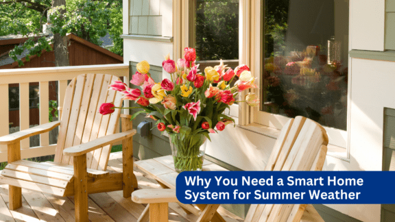 Why You Need a Smart Home System for Summer Weather