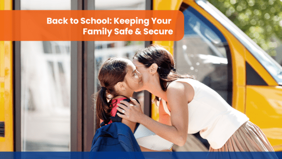 Back to School: Keeping Your Family Safe & Secure