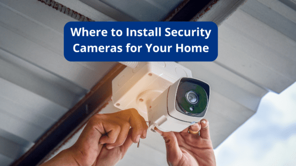 Where to Install Security Cameras for Your Home
