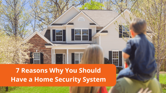 7 Reasons Why You Should Have a Home Security System