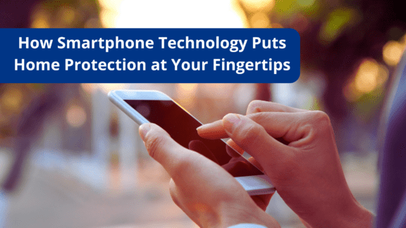 How Smartphone Technology Puts Home Protection at Your Fingertips
